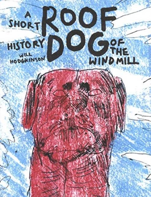 Vorderes Coverbild Roof Dog - A Short History of The Windmill - Will Hodgkinson