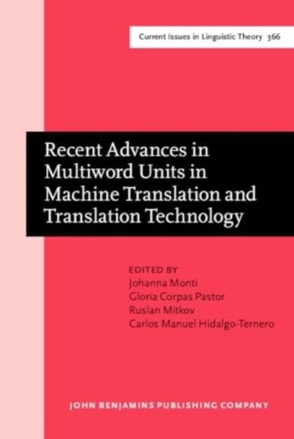 Vorderes Coverbild Recent Advances in Multiword Units in Machine Translation and Translation Technology