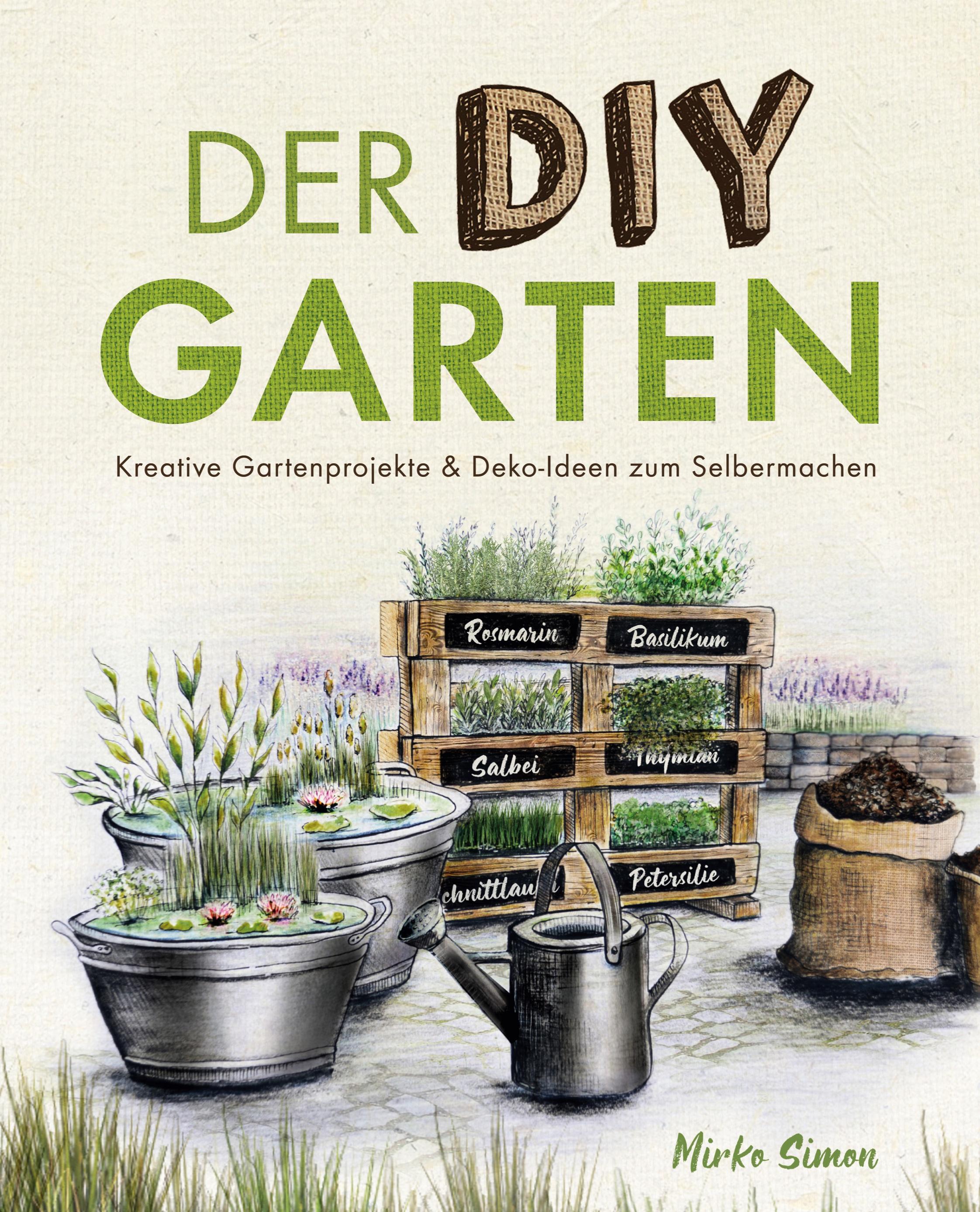 Vorderes Coverbild Der DIY Garten - Kreative Gartenprojekte und Deko-Ideen zum Selbermachen
