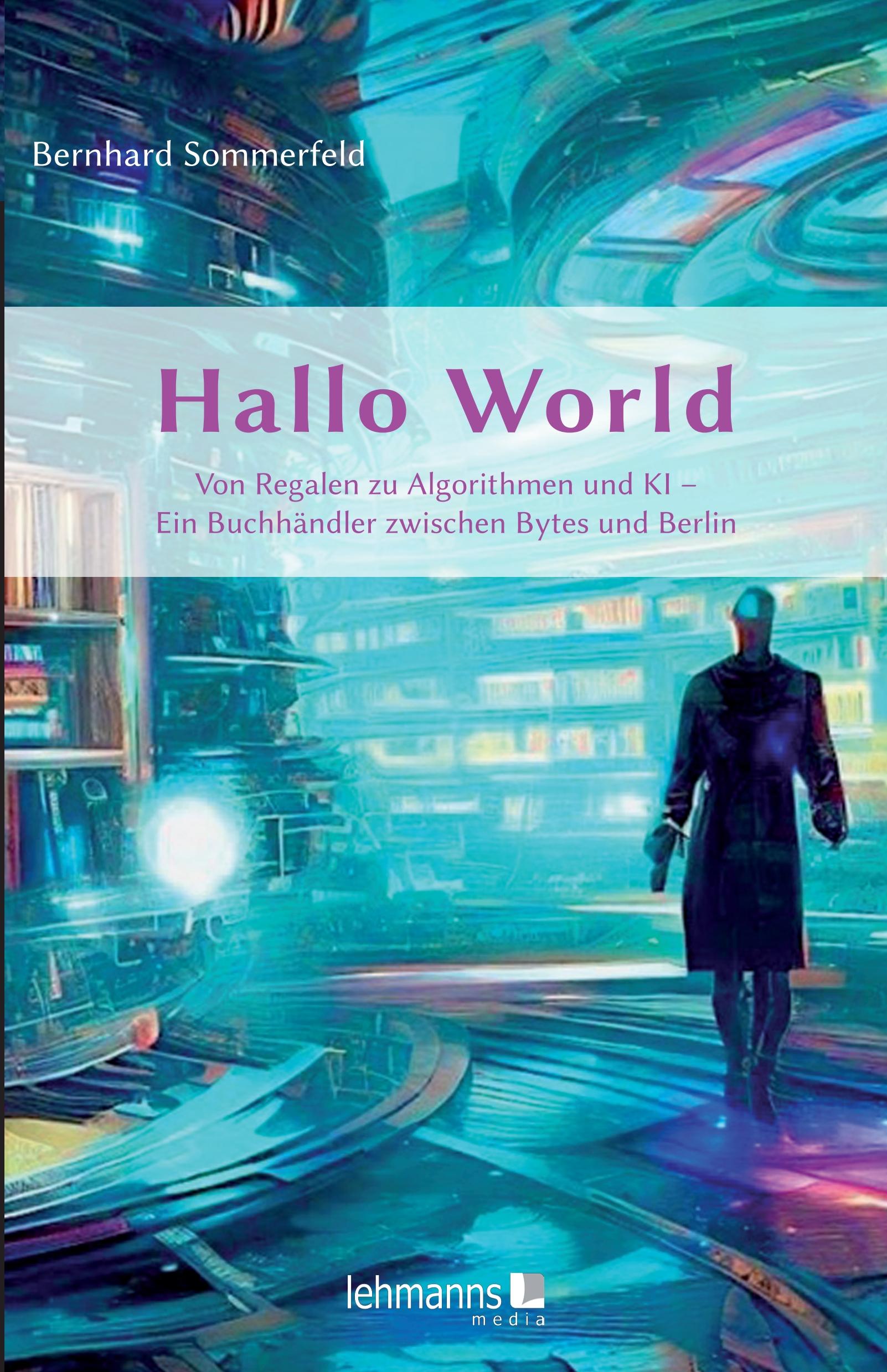Vorderes Coverbild Hallo World ;-) Eine Reise durch die digitale Revolution