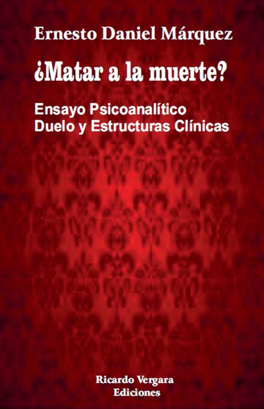 Vorderes Coverbild ¿Matar a la muerte? Ensayo Psicoanalítico Duelo y Estructuras Clínicas