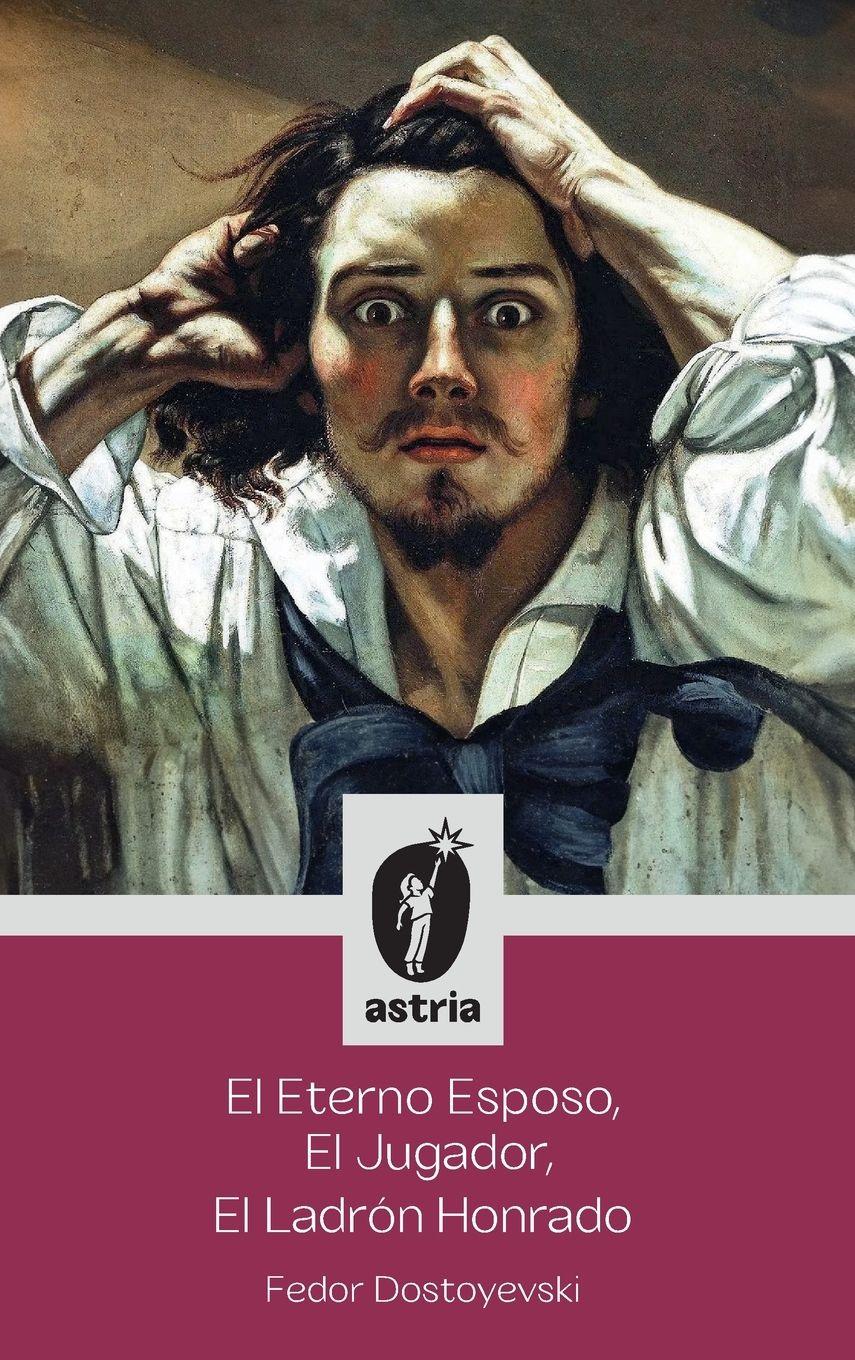 Vorderes Coverbild El Eterno Esposo, El Jugador, El Ladrón Honrado