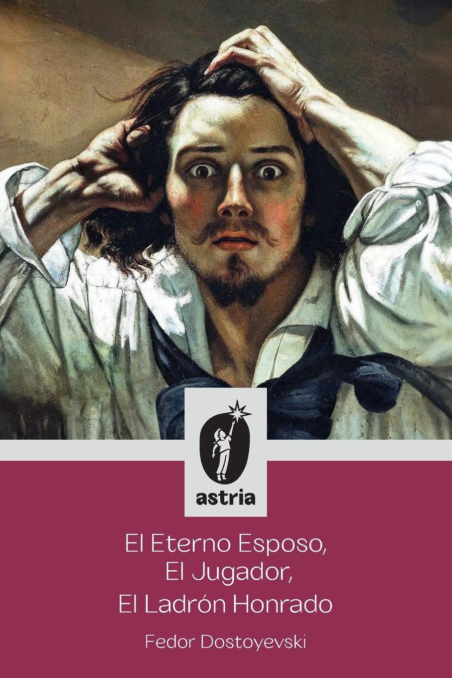 Vorderes Coverbild El Eterno Esposo, El Jugador, El Ladrón Honrado