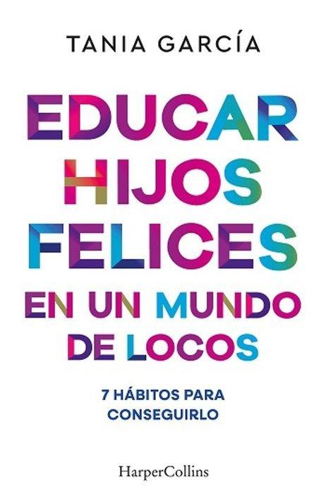 Vorderes Coverbild Educar Hijos Felices En Un Mundo de Locos (Educating Happy Children in a Crazy World - Spanish Edition)