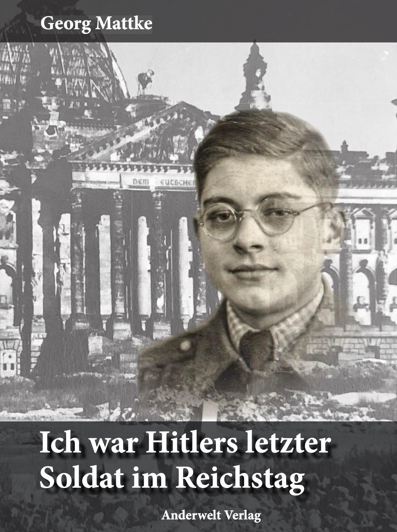 Vorderes Coverbild Ich war Hitlers letzter Soldat im Reichstag