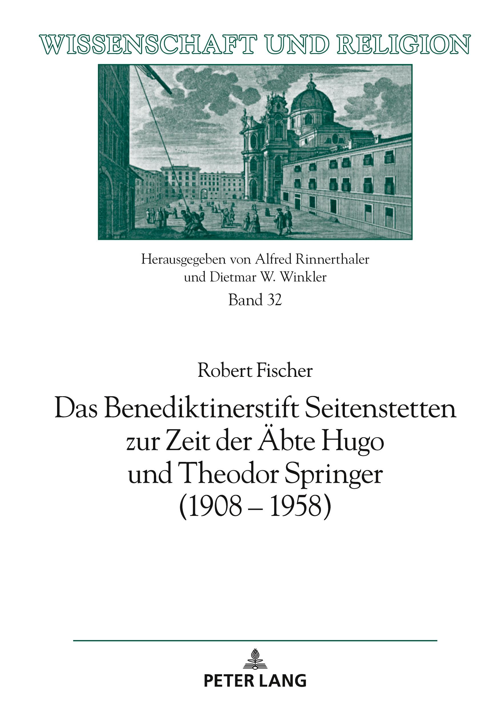 Vorderes Coverbild Das Benediktinerstift Seitenstetten zur Zeit der Äbte Hugo und Theodor Springer (1908 - 1958)