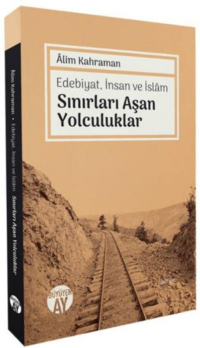 Vorderes Coverbild Edebiyat, Insan ve Islam Sinirlari Asan Yolculuklar