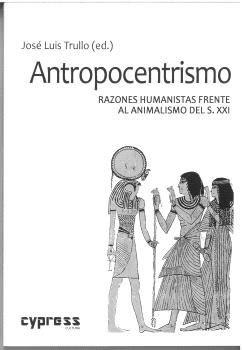 Vorderes Coverbild ANTROPOCENTRISMO: Razones humanistas frente al animalismo del s. XXI