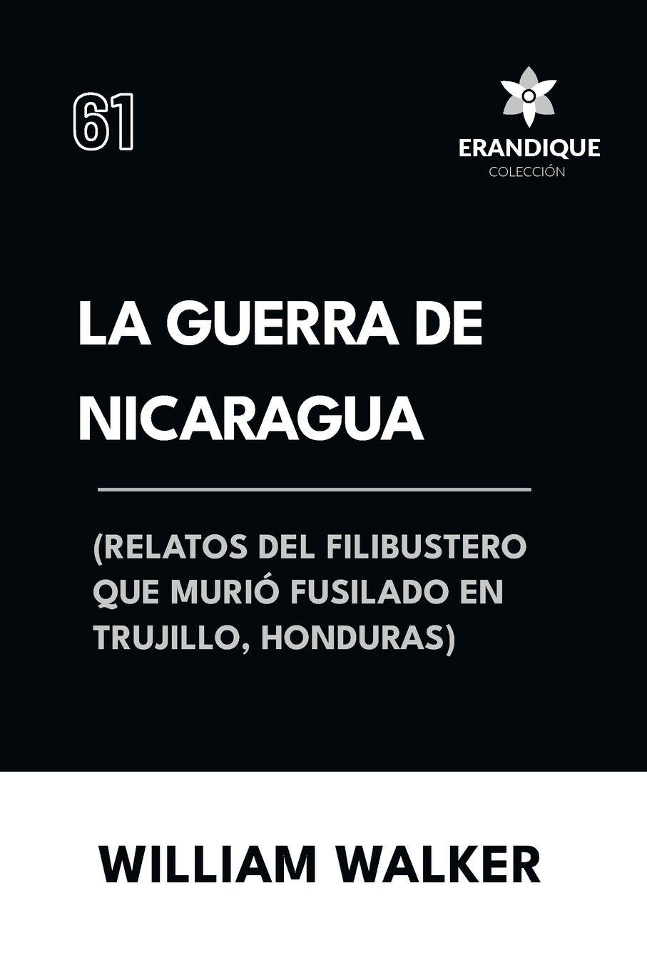 Vorderes Coverbild La Guerra de Nicaragua (Relatos del filibustero que murió fusilado en Trujillo, Honduras)