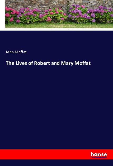 Vorderes Coverbild The Lives of Robert and Mary Moffat