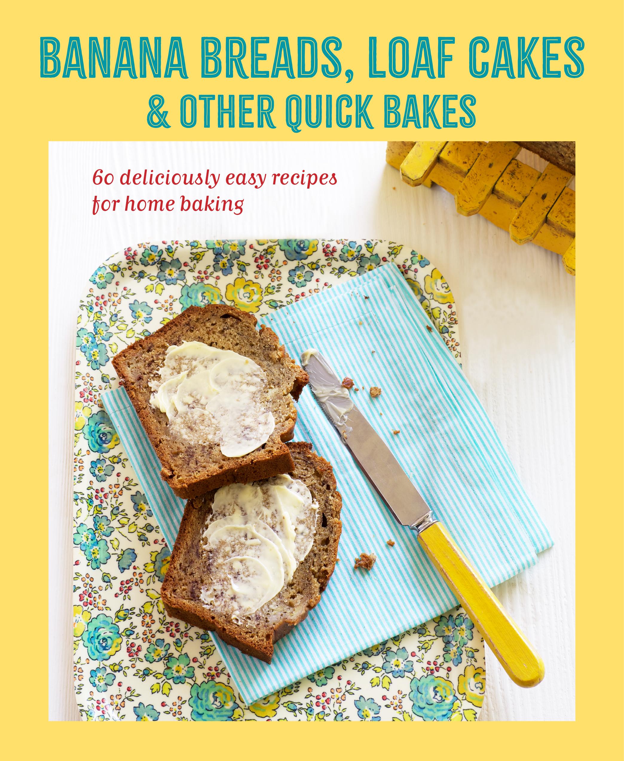 Vorderes Coverbild Banana Breads, Loaf Cakes & Other Quick Bakes