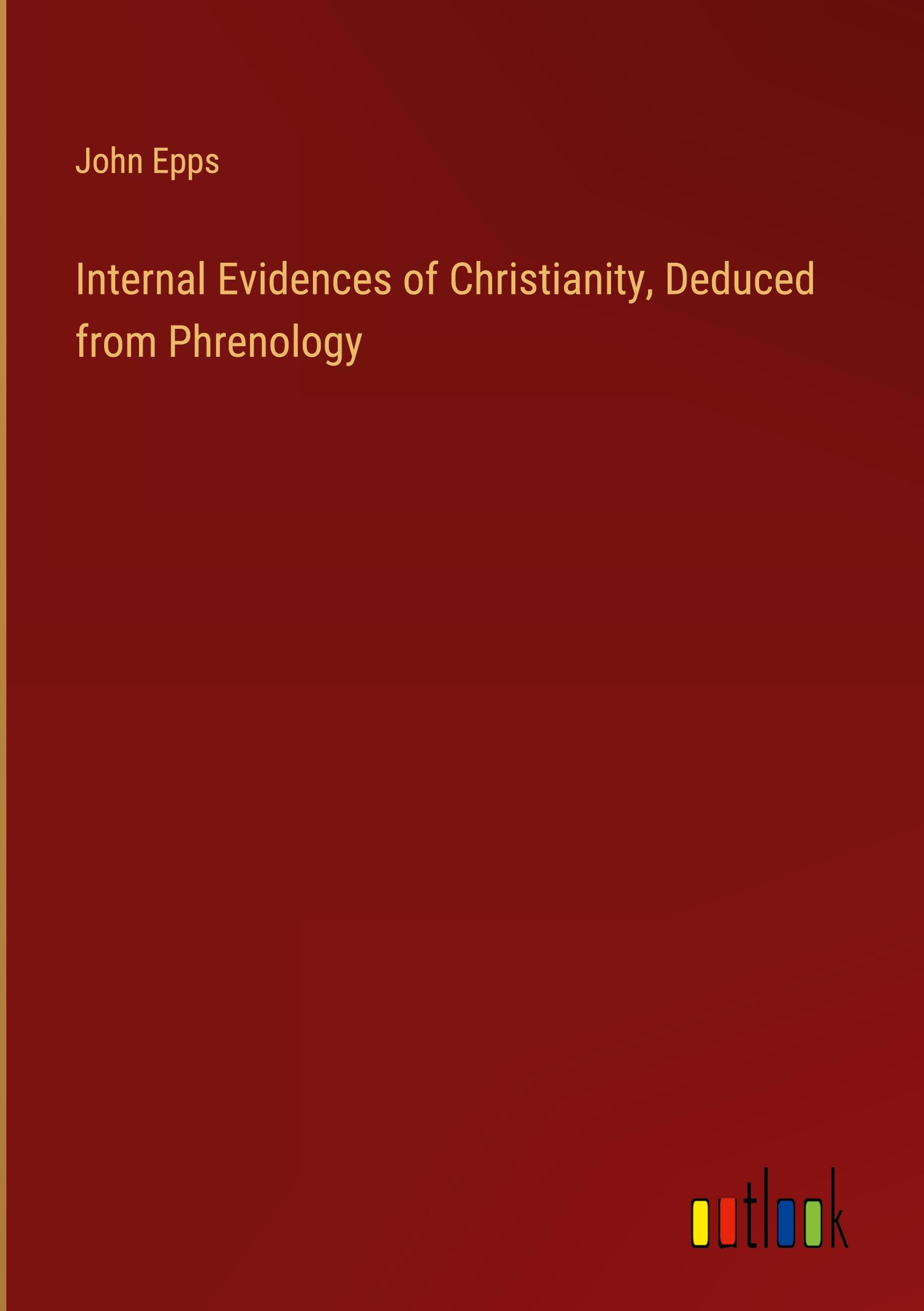 Vorderes Coverbild Internal Evidences of Christianity, Deduced from Phrenology