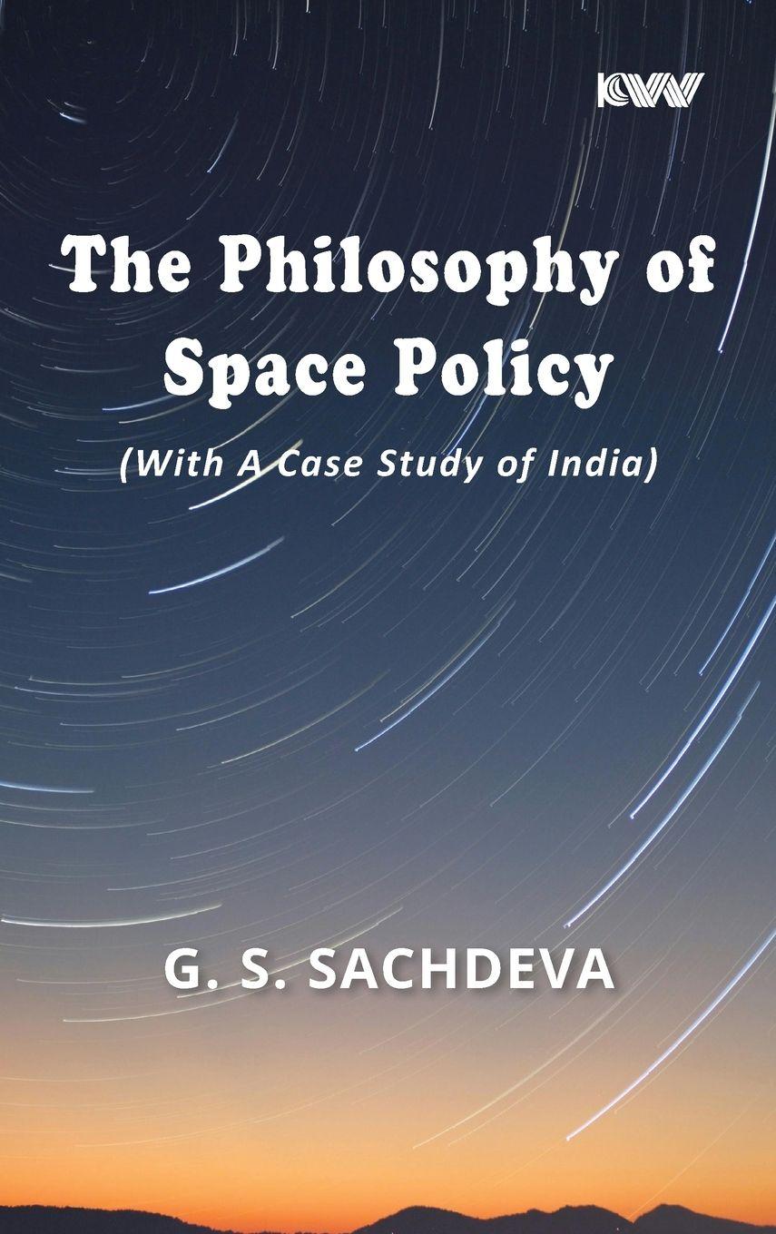Vorderes Coverbild The Philosophy of Space Policy (With A Case Study of India)