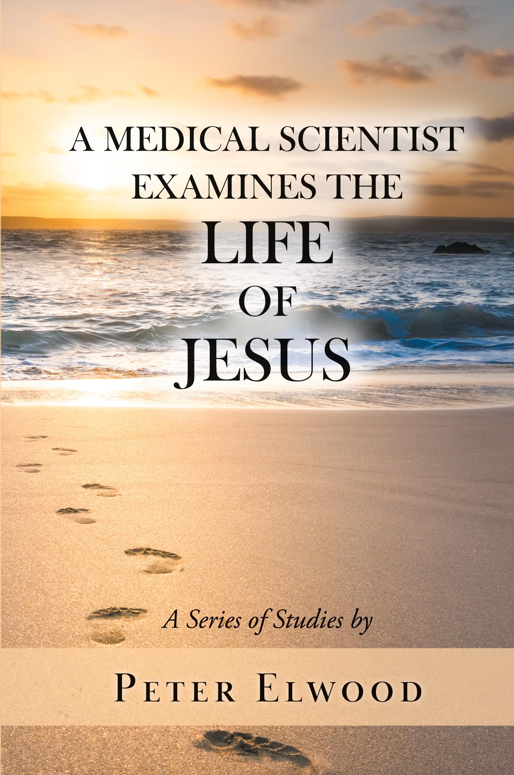 Vorderes Coverbild A Medical Scientist Examines the Life of Jesus