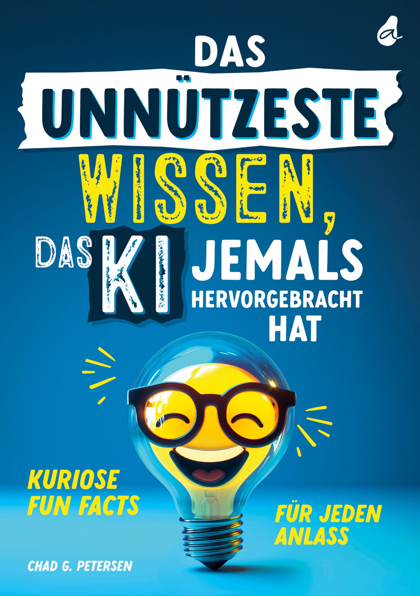 Vorderes Coverbild Das unnützeste Wissen, das KI jemals hervorgebracht hat