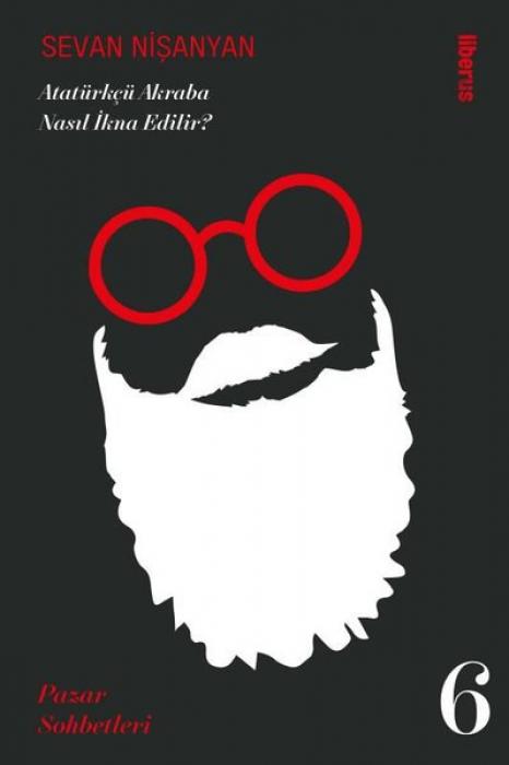 Vorderes Coverbild Atatürkcü Akraba Nasil Ikna Edilir Pazar Sohbetleri 6