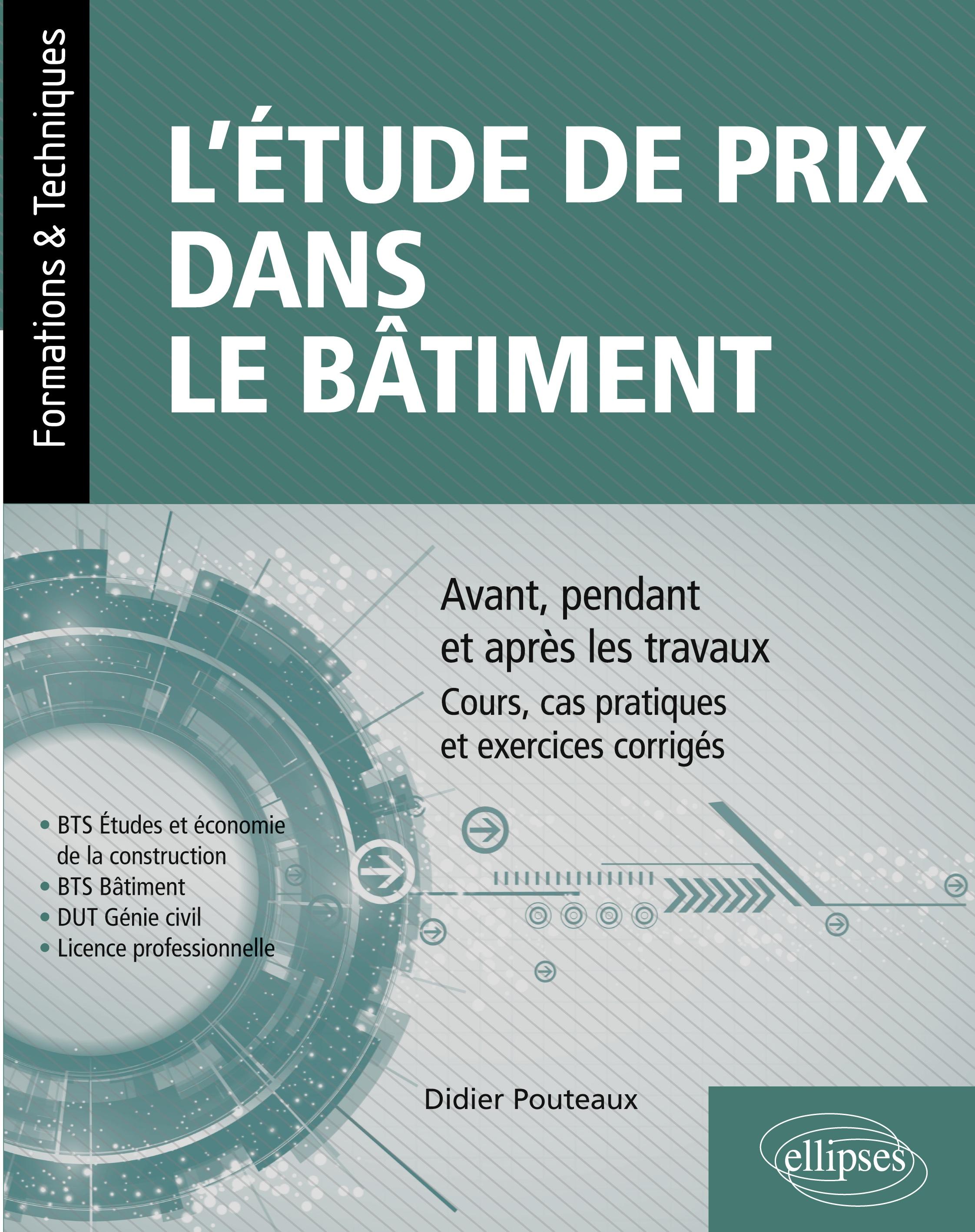 Vorderes Coverbild L'étude de prix dans le bâtiment - Avant, pendant et après les travaux - Cours, cas pratiques et exercices corrigés (BTS Étude et économie de la construction, BTS bâtiment, DUT Génie civil, Licence professionnelle)