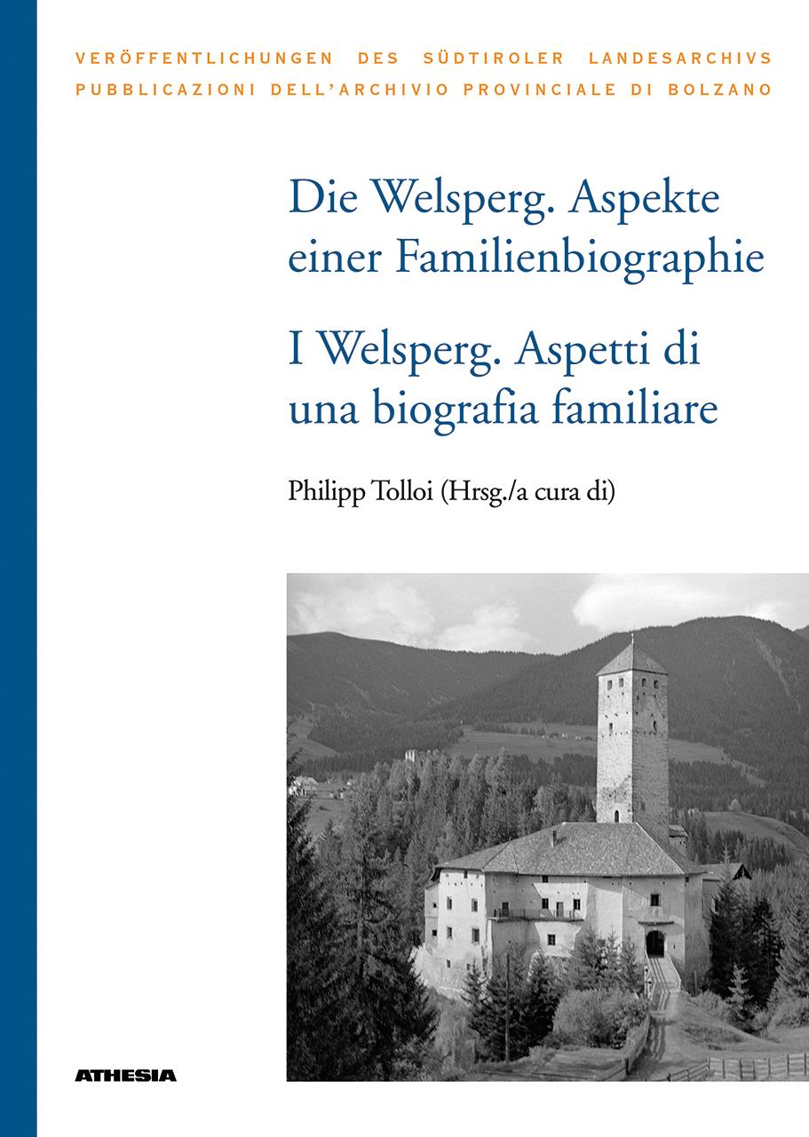 Vorderes Coverbild Die Welsperg. Aspekte einer Familienbiographie - I Welsperg. Aspetti di una biografia familiare