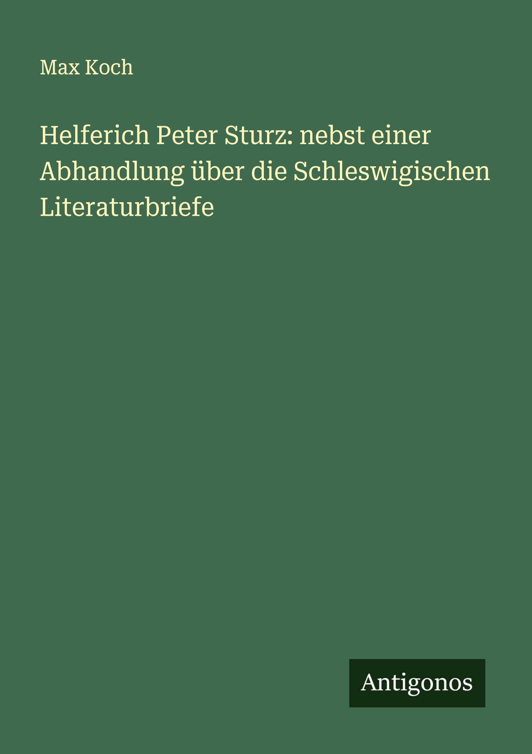 Vorderes Coverbild Helferich Peter Sturz: nebst einer Abhandlung über die Schleswigischen Literaturbriefe