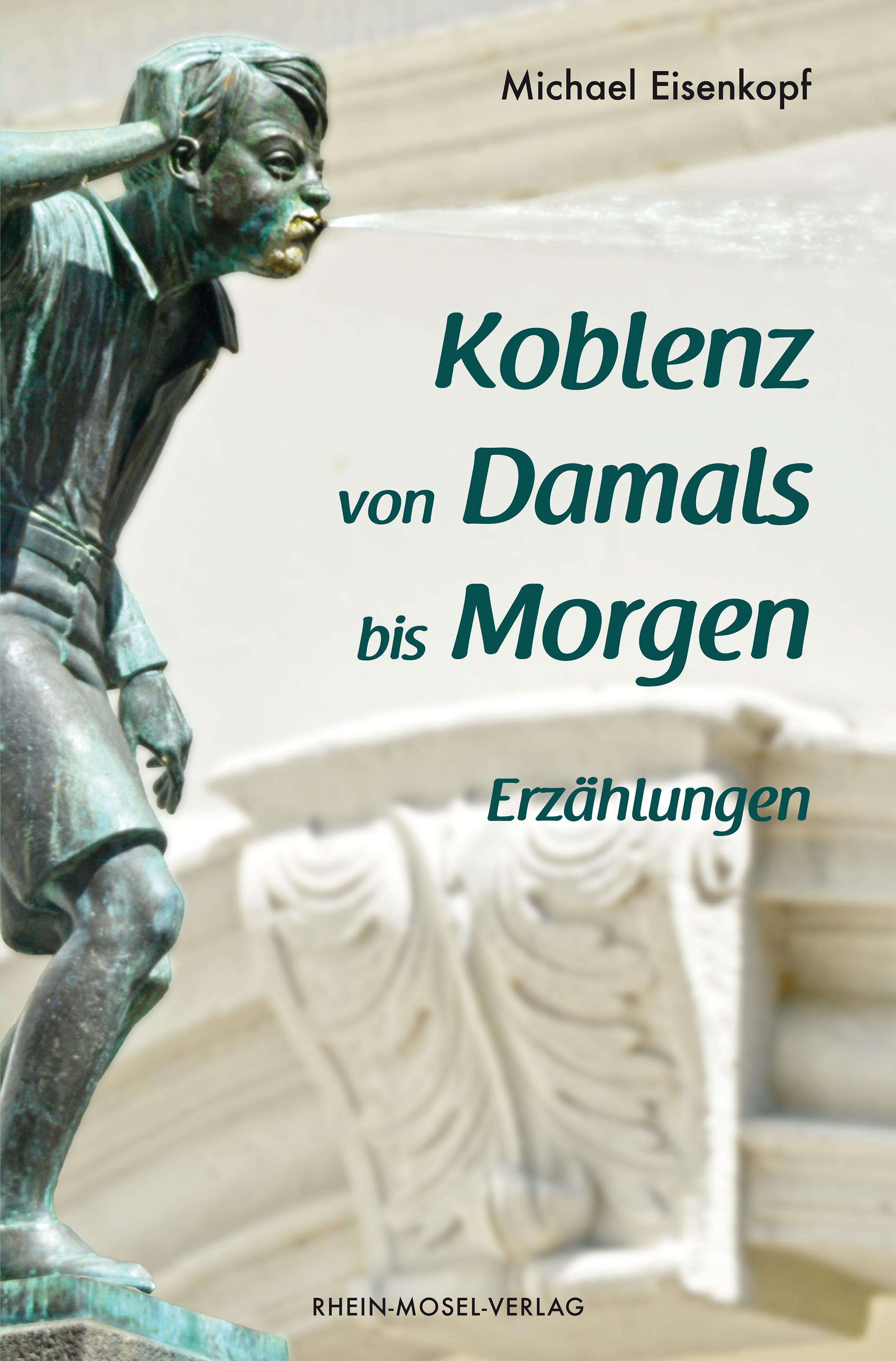 Vorderes Coverbild Koblenz von Damals bis Morgen