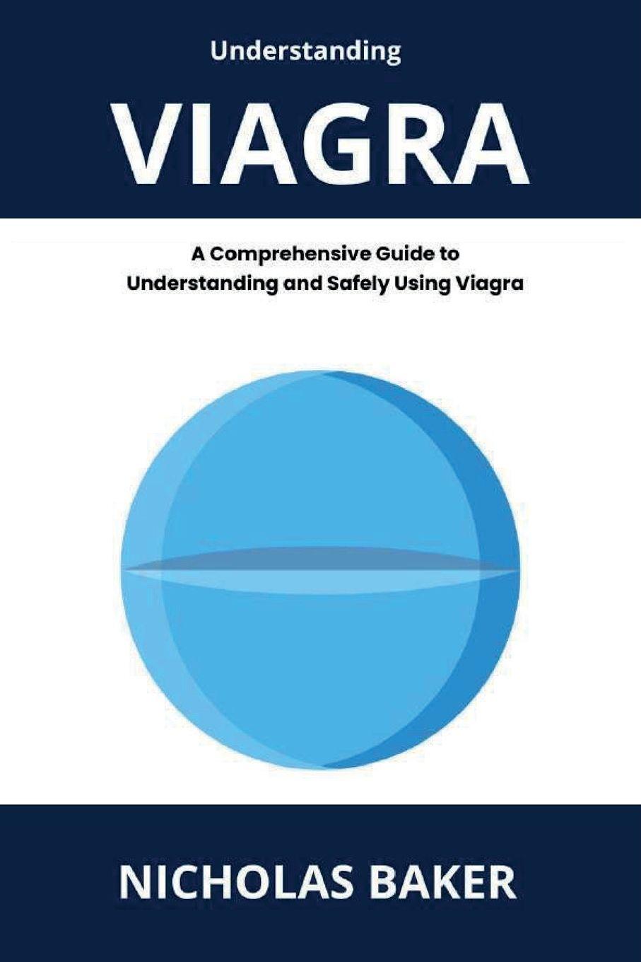 Vorderes Coverbild Understanding VIAGRA - A Comprehensive Guide to Understanding and Safely Using Viagra