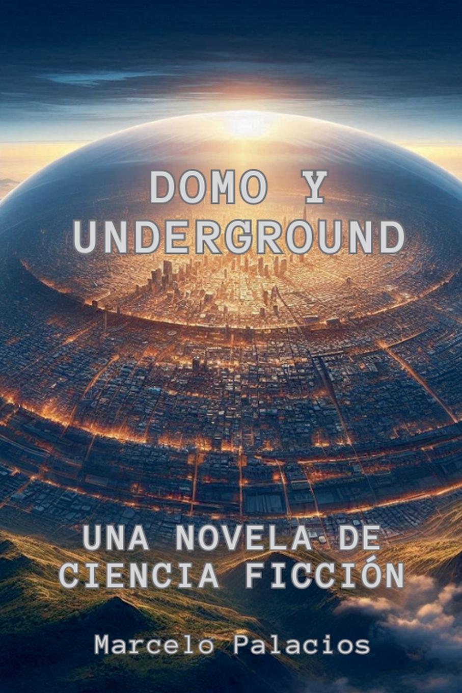 Vorderes Coverbild Domo y Underground Una Novela de Ciencia Ficción