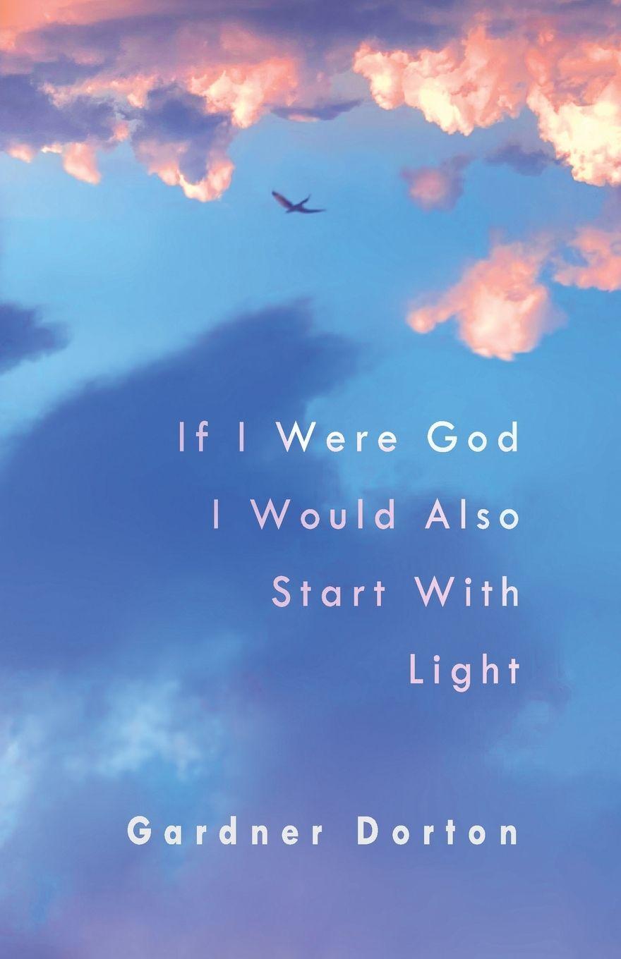 Vorderes Coverbild If I Were God I Would Also Start with Light