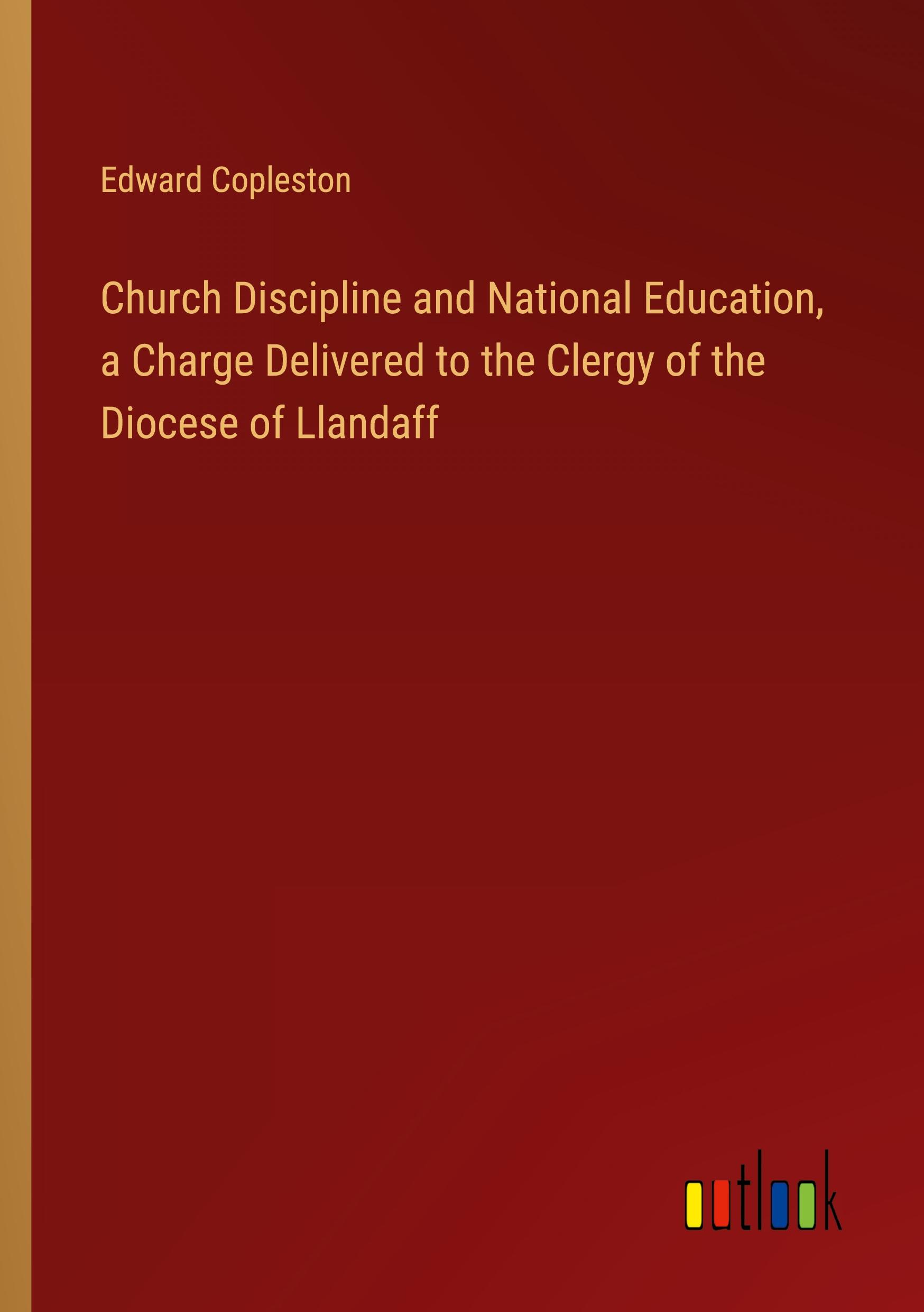 Vorderes Coverbild Church Discipline and National Education, a Charge Delivered to the Clergy of the Diocese of Llandaff