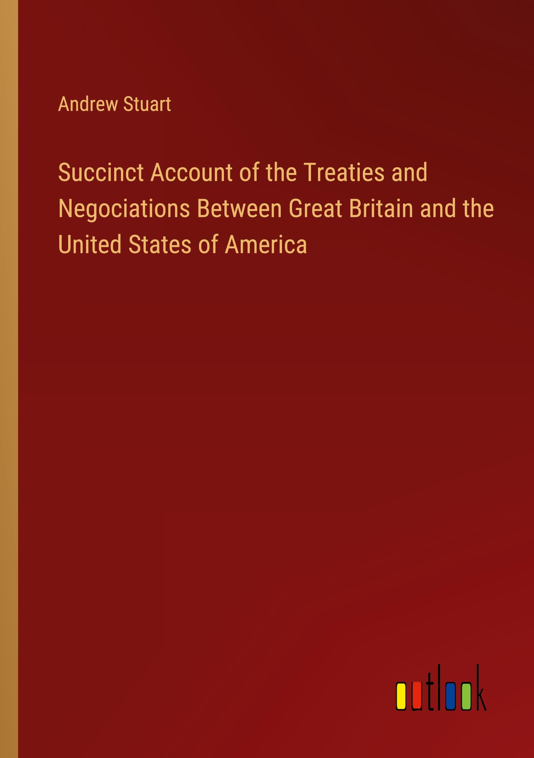 Vorderes Coverbild Succinct Account of the Treaties and Negociations Between Great Britain and the United States of America