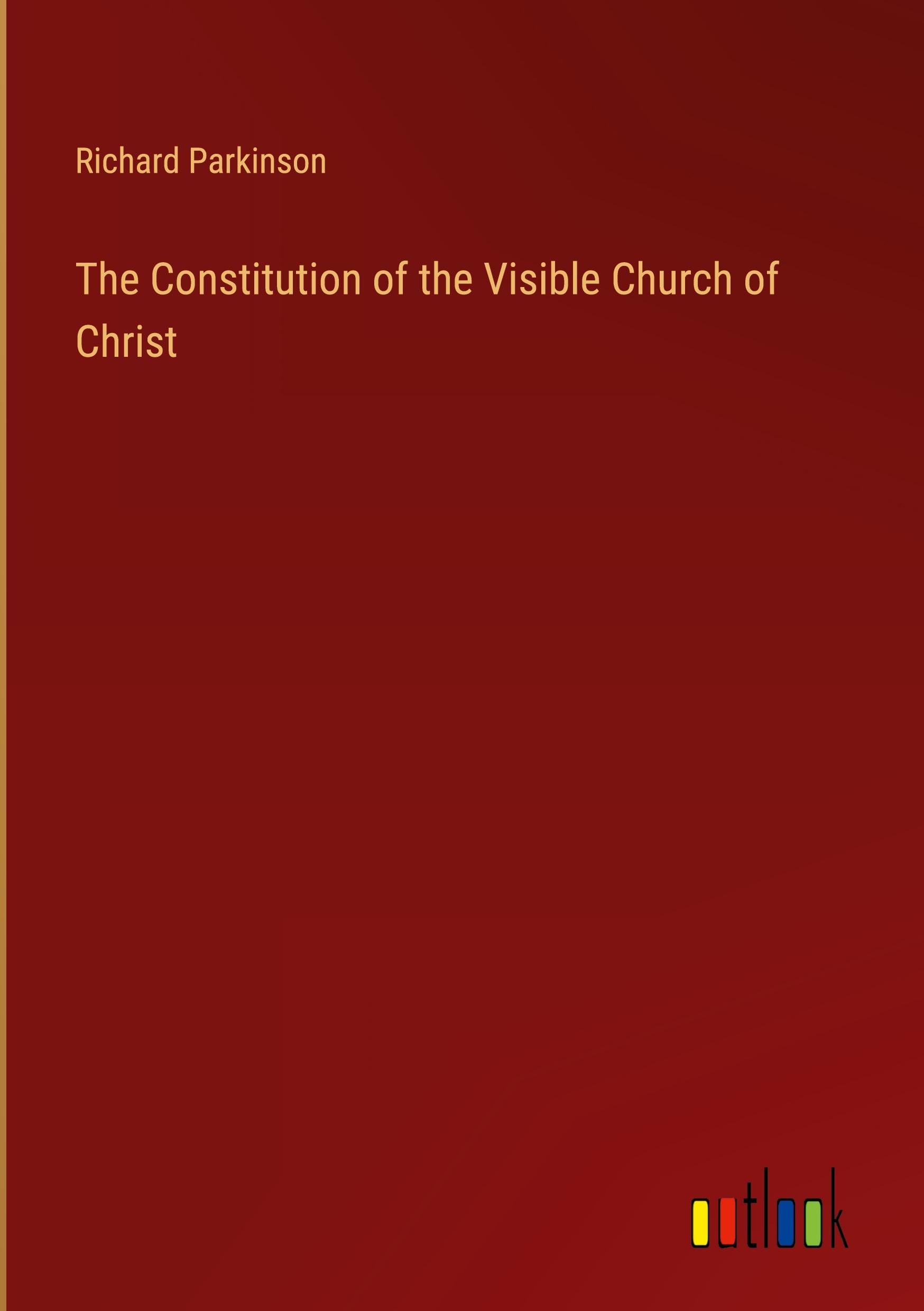 Vorderes Coverbild The Constitution of the Visible Church of Christ