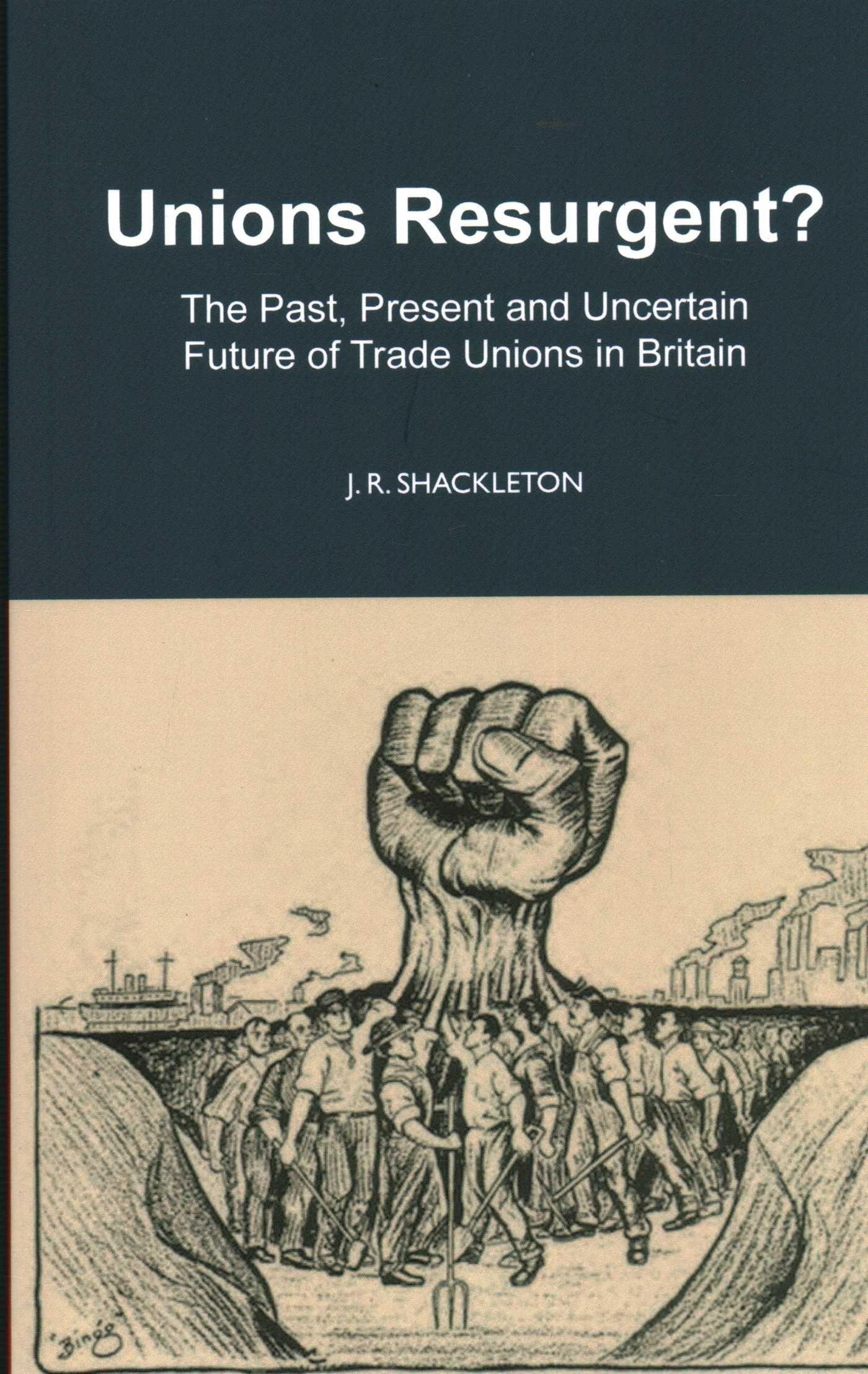 Vorderes Coverbild Unions Resurgent? the Past, Present and Uncertain Future of Trade Unions in Britain