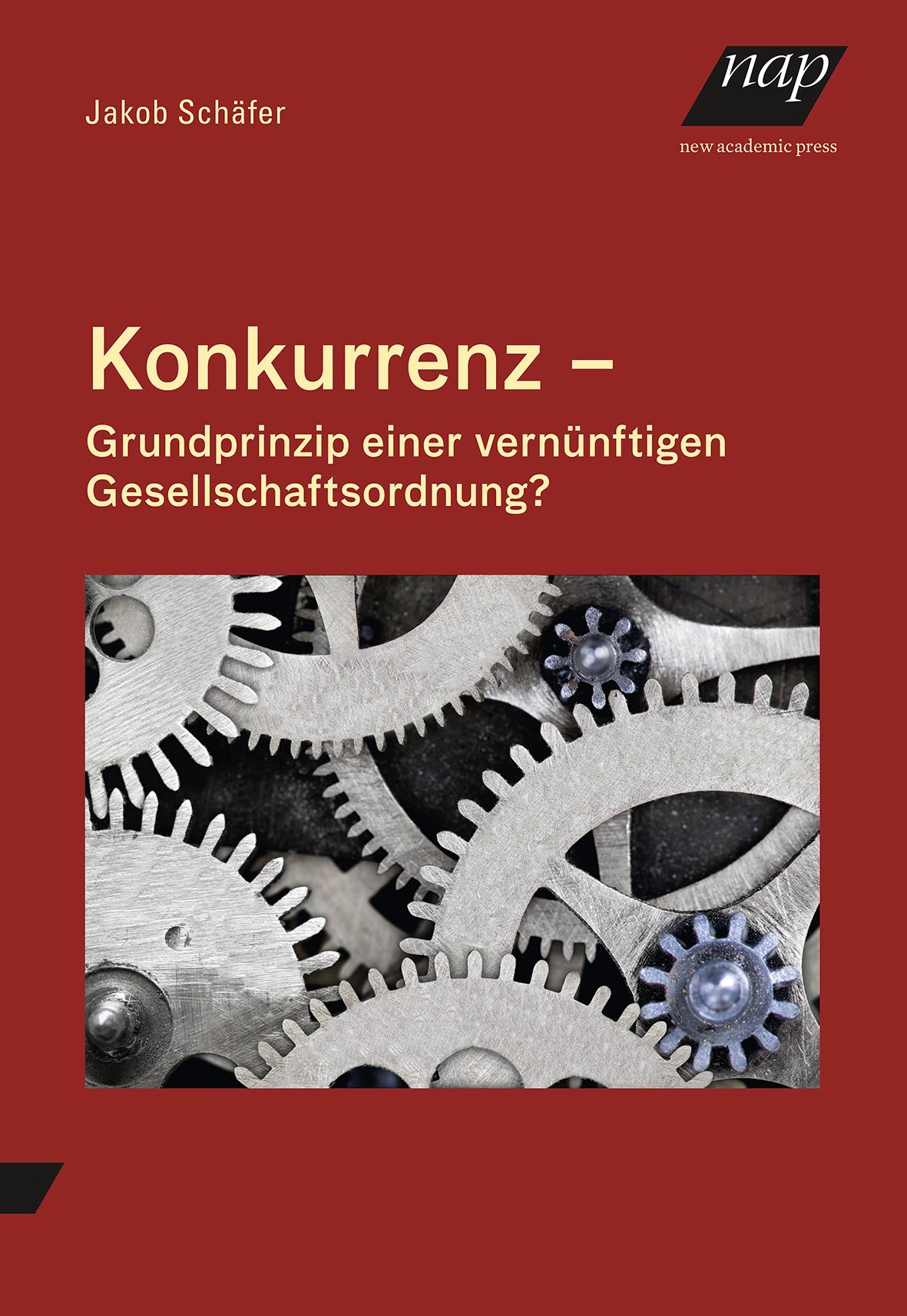 Vorderes Coverbild Konkurrenz - Grundprinzip einer vernünftigen Gesellschaftsordnung?