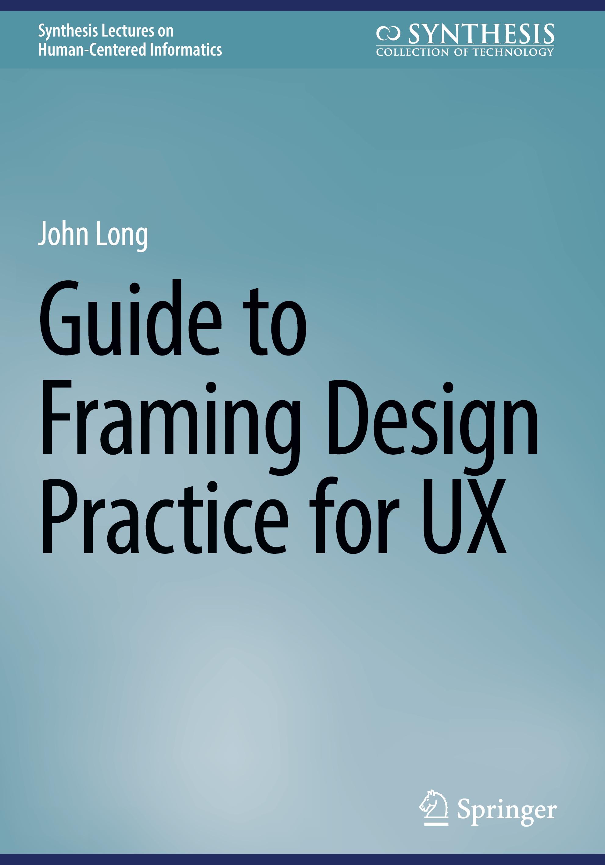 Vorderes Coverbild Guide to Framing Design Practice for UX