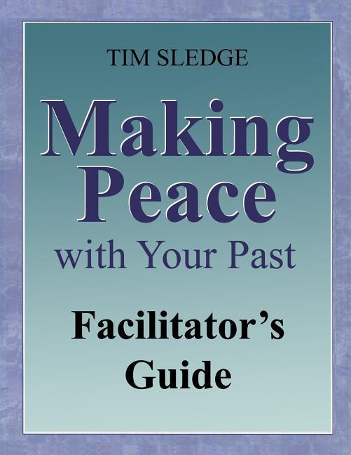 Vorderes Coverbild Making Peace with Your Past Facilitator's Guide