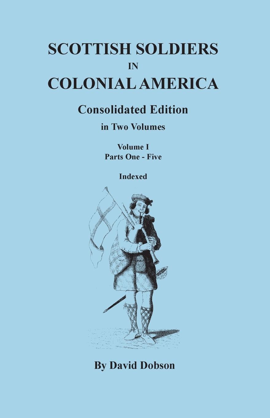 Vorderes Coverbild Scottish Soldiers in Colonial America. Consolidated Edition. in Two Volumes. Volume I