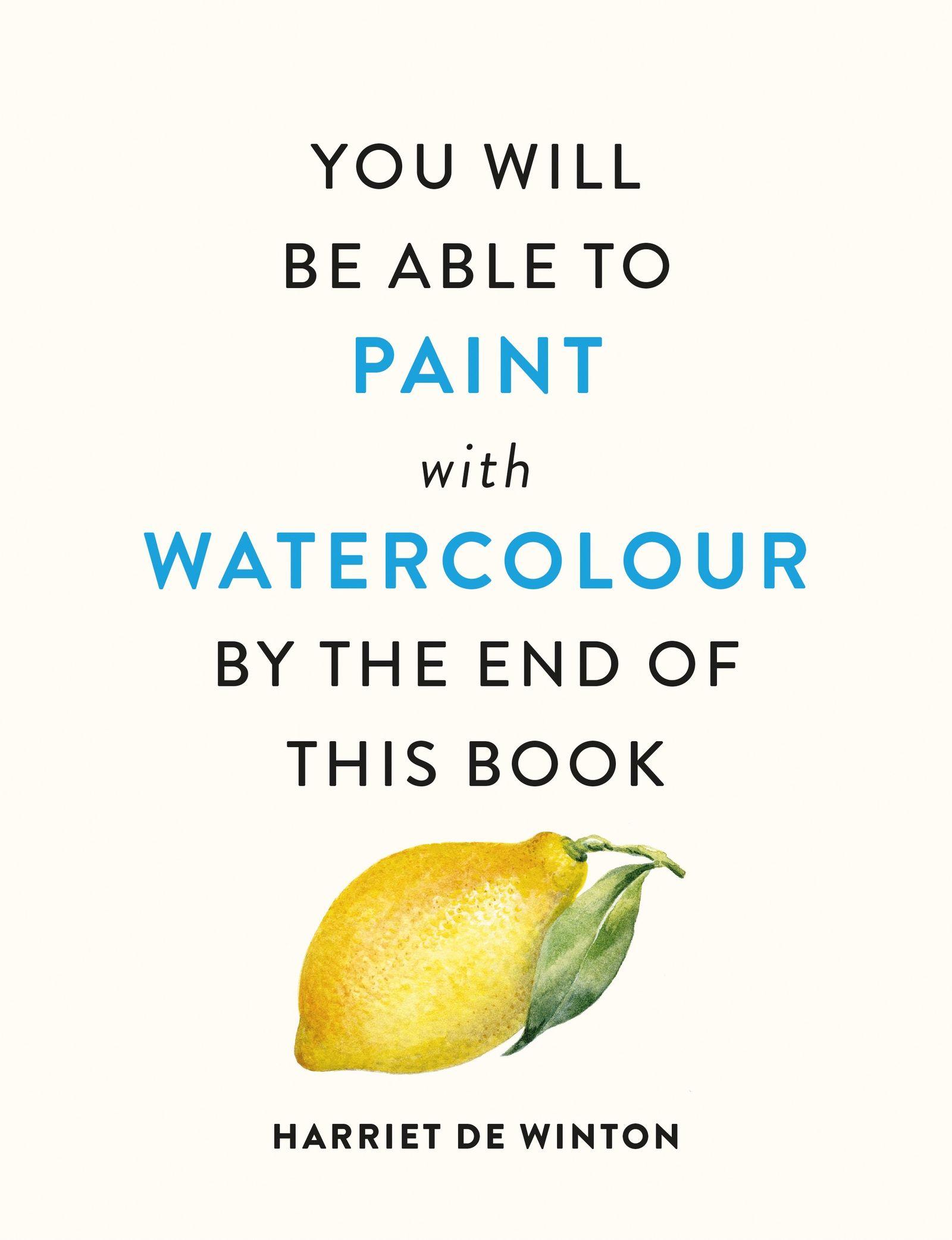 Vorderes Coverbild You Will Be Able to Paint with Watercolour by the End of This Book