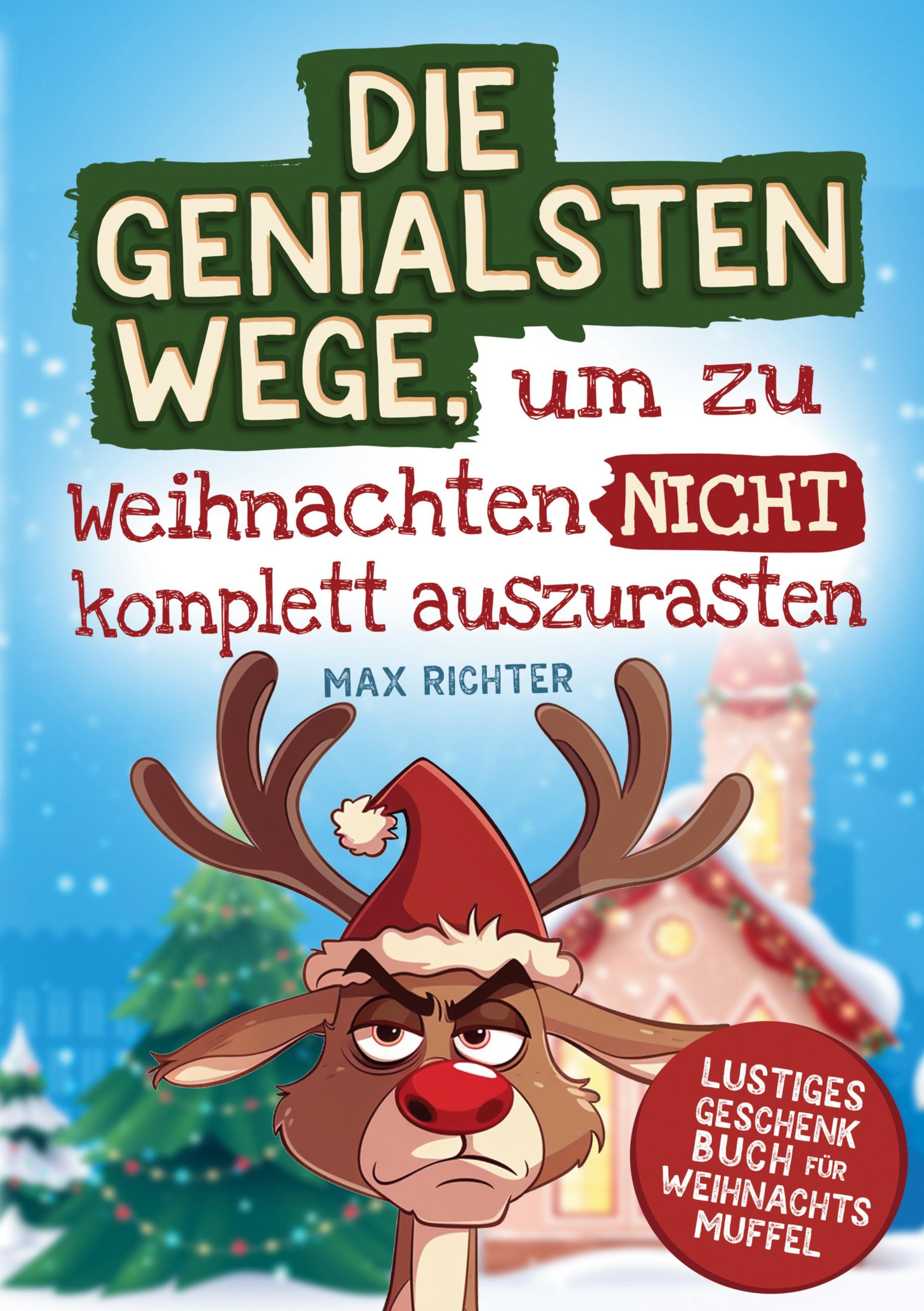 Vorderes Coverbild Die genialsten Wege, um zu Weihnachten nicht komplett auszurasten