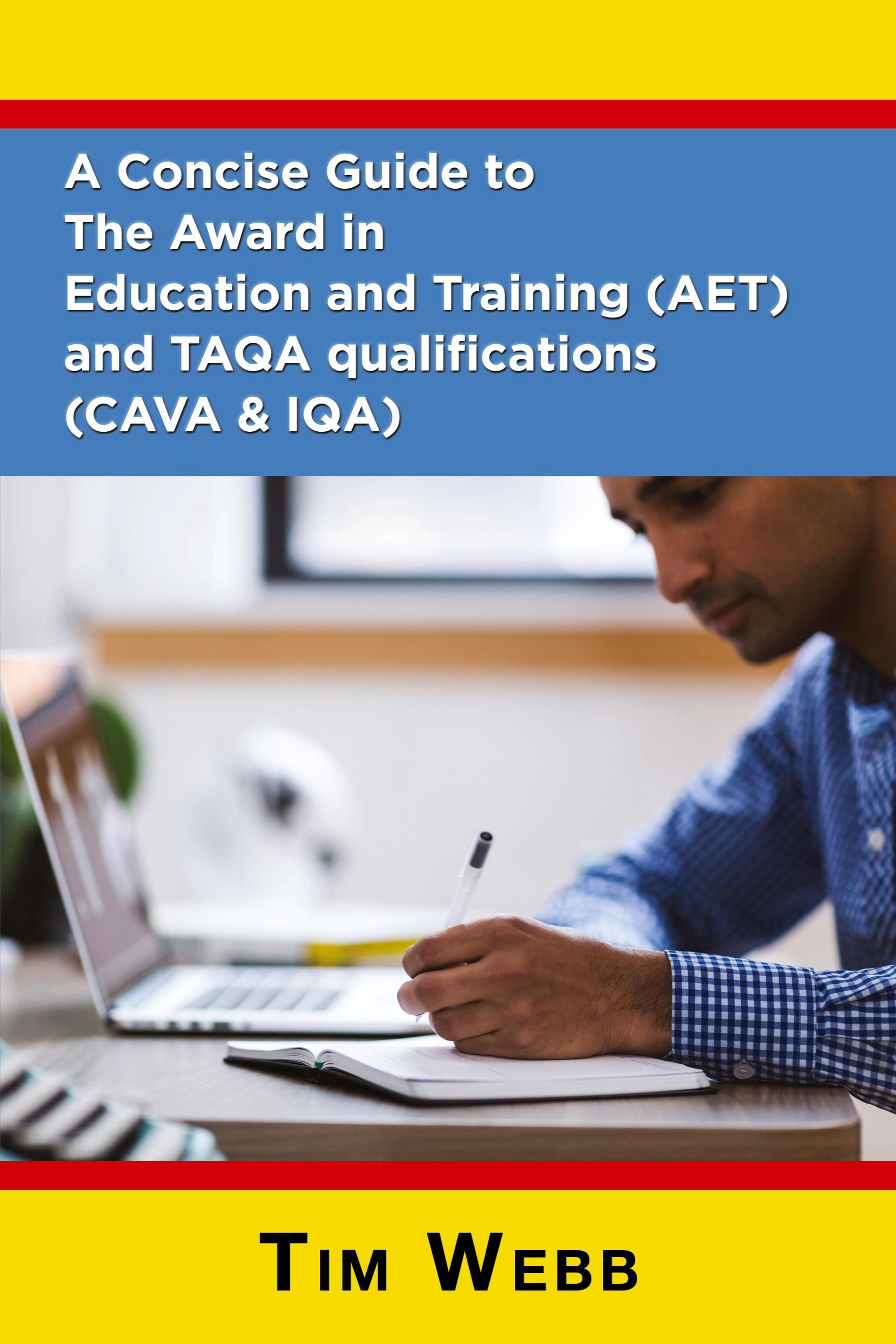 Vorderes Coverbild A Concise Guide to The Award in Education and Training (AET) and TAQA qualifications (CAVA & IQA)