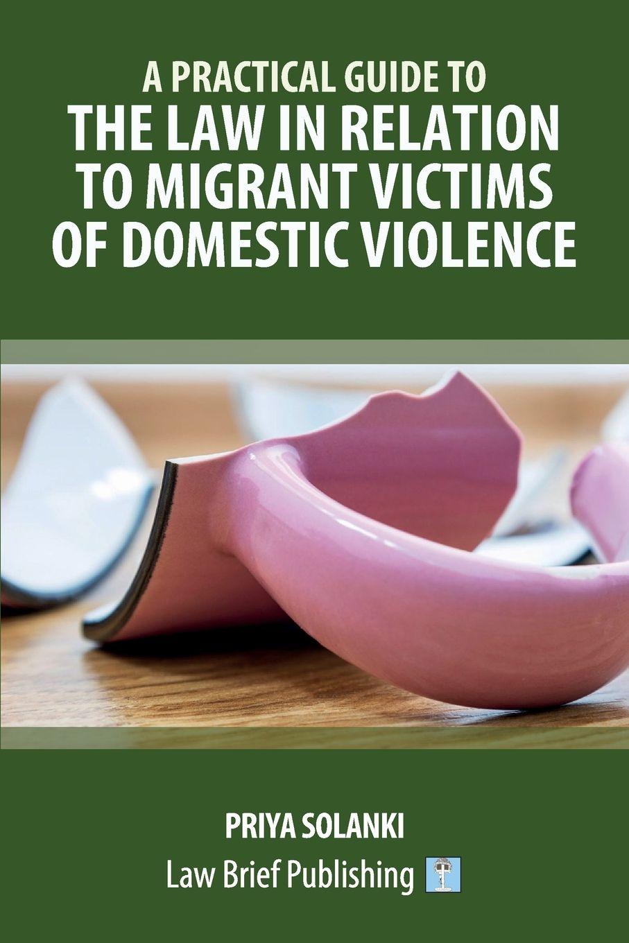 Vorderes Coverbild A Practical Guide to the Law in Relation to Migrant Victims of Domestic Violence