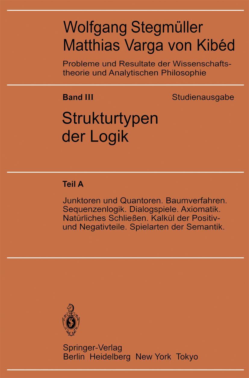 Vorderes Coverbild Junktoren und Quantoren. Baumverfahren. Sequenzenlogik. Dialogspiele. Axiomatik. Natürliches Schließen. Kalkül der Positiv- und Negativteile. Spielarten der Semantik