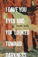 Vorderes Coverbild I Gave You Eyes and You Looked Toward Darkness