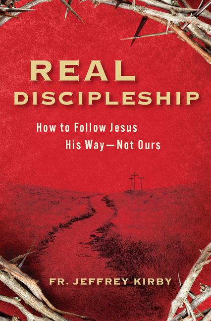 Vorderes Coverbild Real Discipleship: How to Follow Jesus His Way--Not Ours