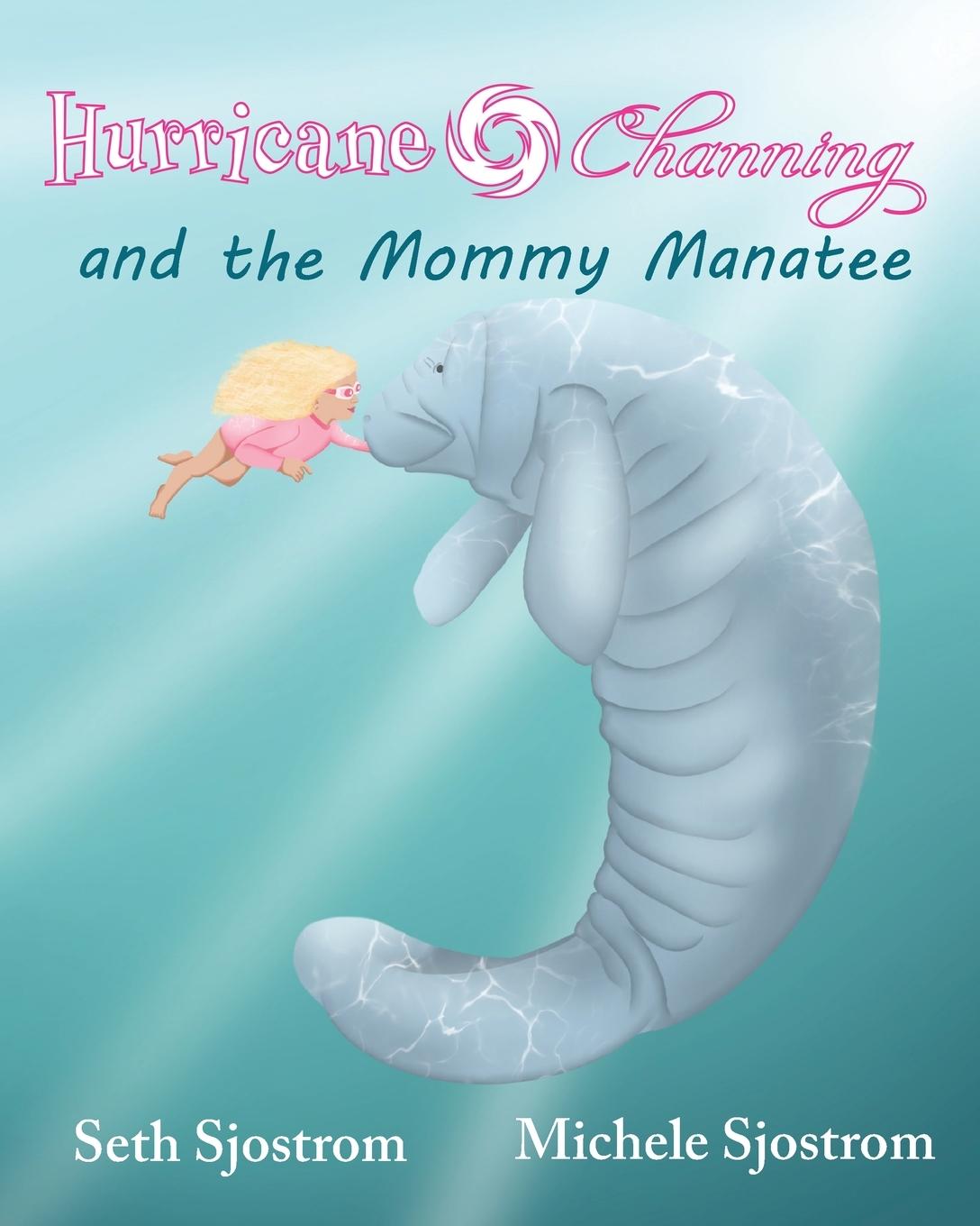 Vorderes Coverbild Hurricane Channing and the Mommy Manatee