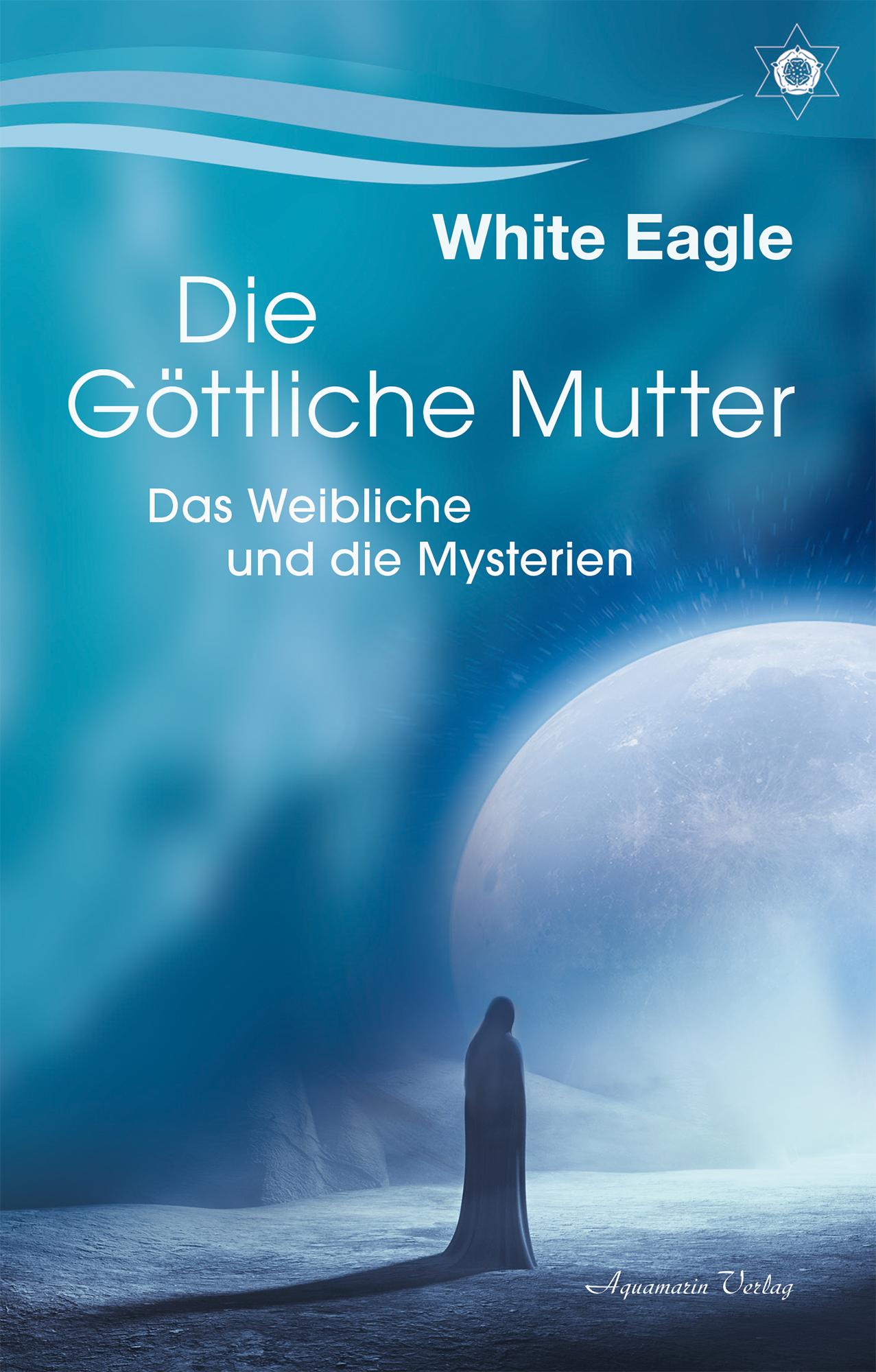 Vorderes Coverbild Die göttliche Mutter - Das Weibliche und die Mysterien