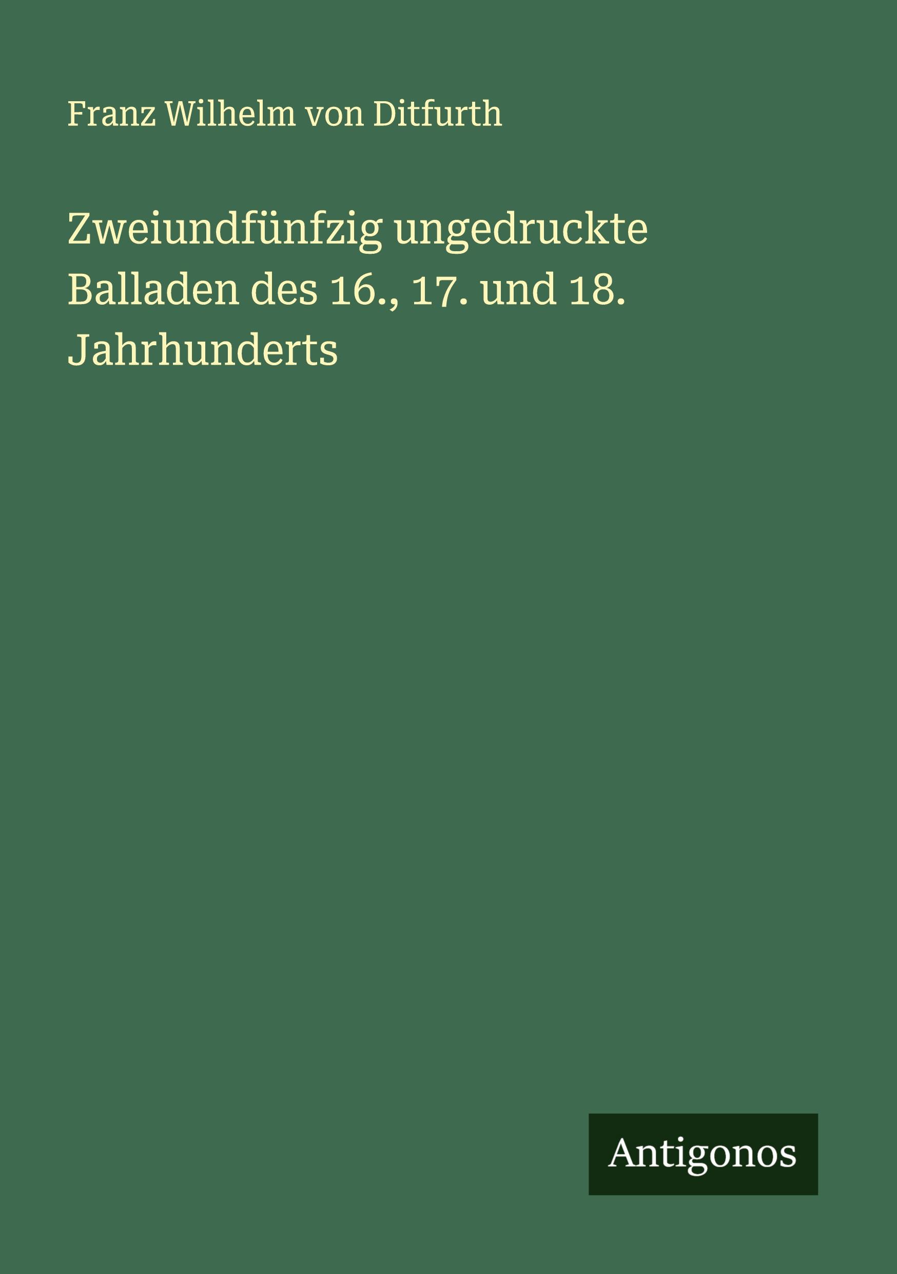 Vorderes Coverbild Zweiundfünfzig ungedruckte Balladen des 16., 17. und 18. Jahrhunderts