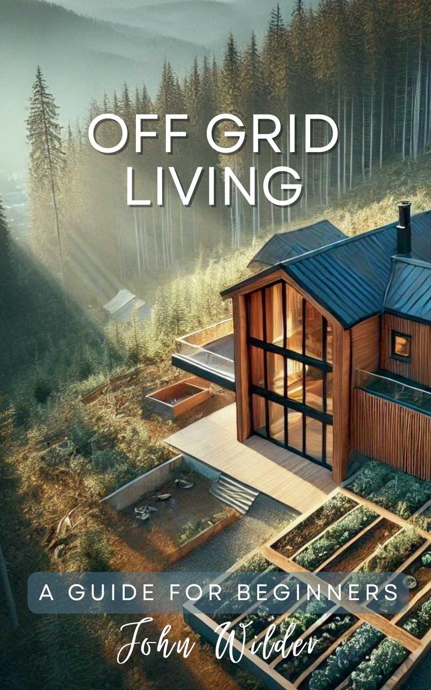 Vorderes Coverbild Off Grid Living - A Guide For Beginners