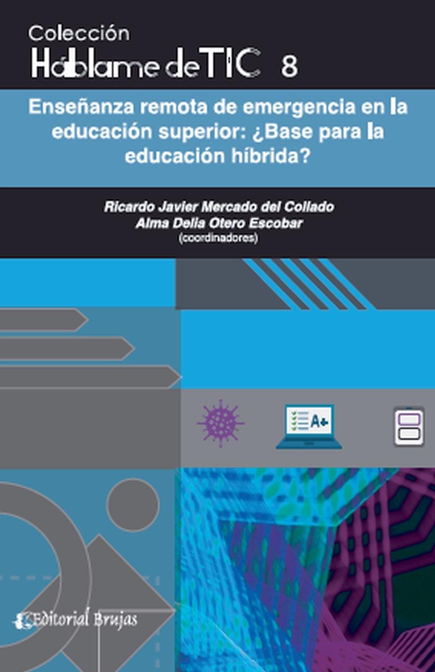 Vorderes Coverbild Háblame de tic 8. Enseñanza remota de emergencia en la educación superior.¿Base para la educación híbrida?