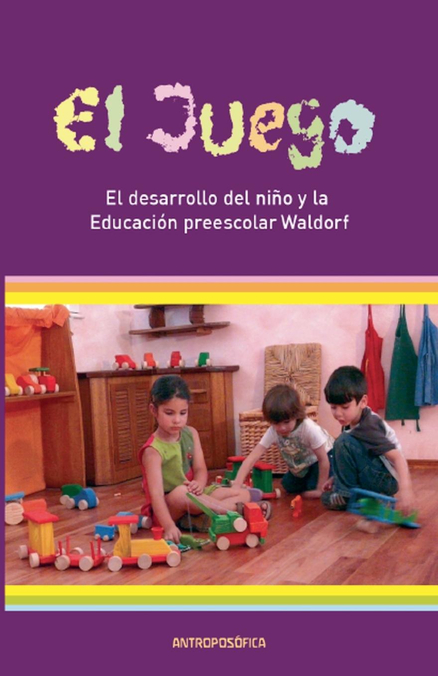 Vorderes Coverbild El Juego, desarrollo del niño y la Educación preescolar Waldorf