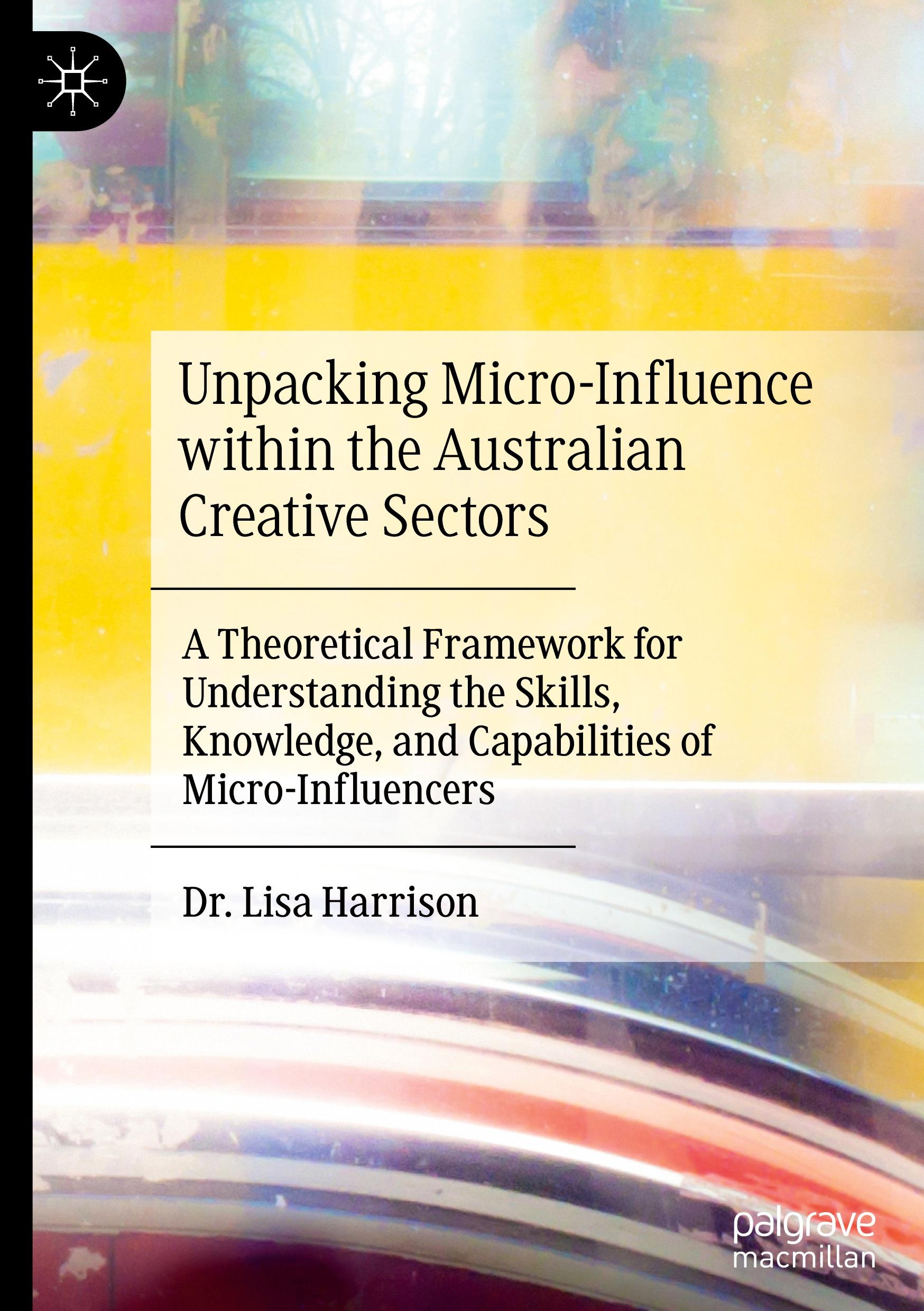 Vorderes Coverbild Unpacking Micro-Influence within the Australian Creative Sectors