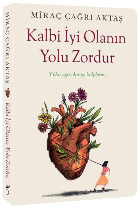 Vorderes Coverbild Kalbi Iyi Olanin Yolu Zordur - Yükü agir olur iyi kalplerin